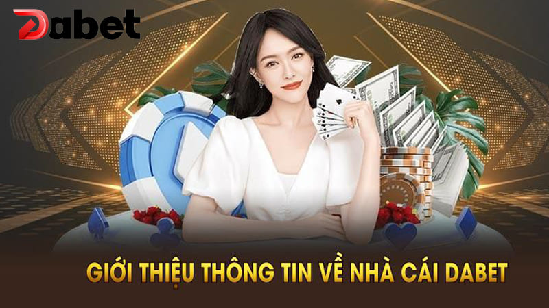 DABET COM – Top 1 nhà cái bóng đá, thể thao & casino uy tín tại Hoa Kỳ 9 Tổng quan về nhà cái Dabet