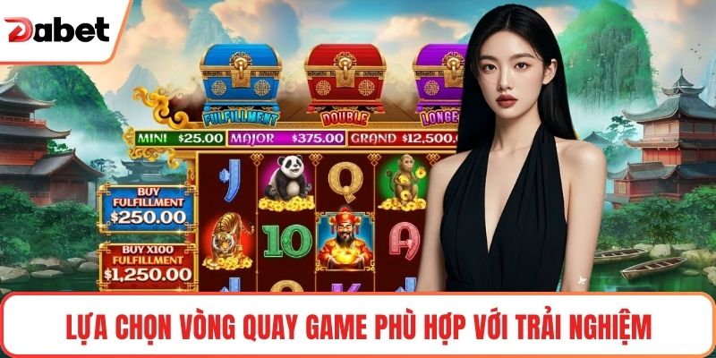Lựa chọn vòng quay game phù hợp với trải nghiệm
