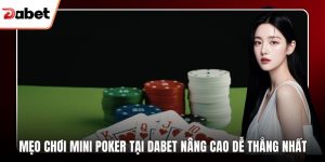 Mẹo chơi Mini Poker tại Dabet