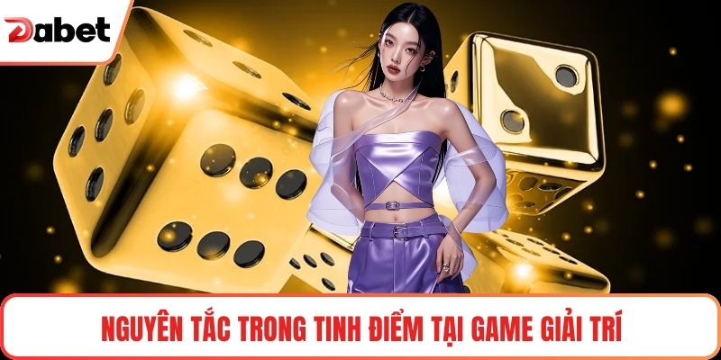 Nguyên tắc trong tinh điểm tại game giải trí