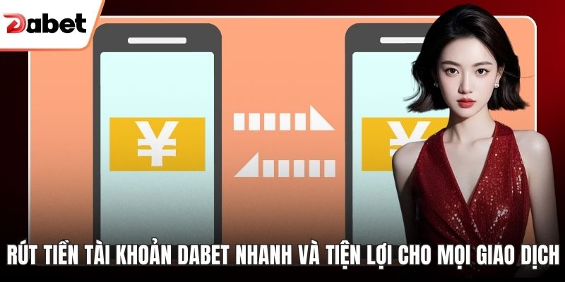Rút tiền tài khoản Dabet